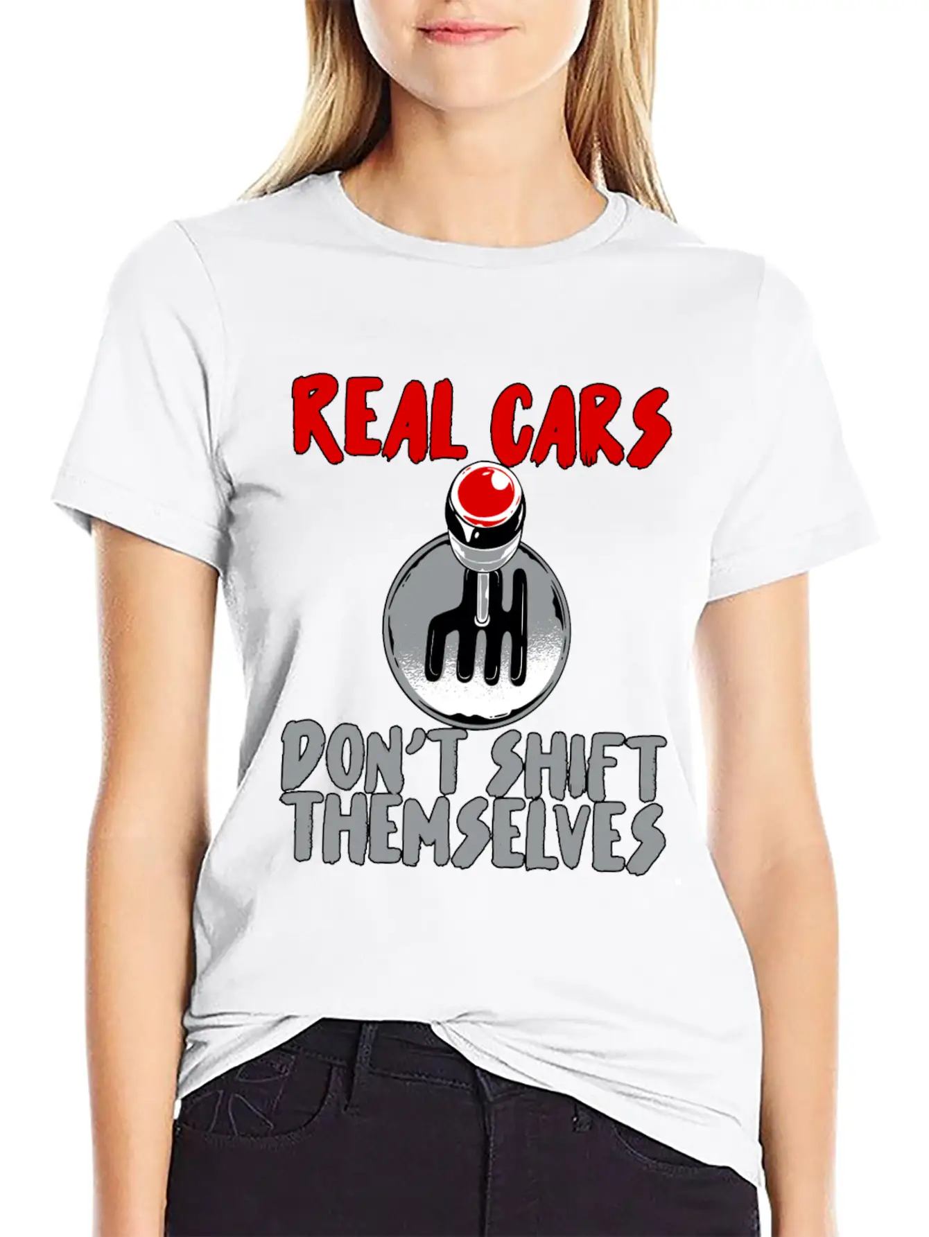 Real Cars Don't Shift Themselves Unisex Casual T-Shirt – Clean Design For Daily Comfort