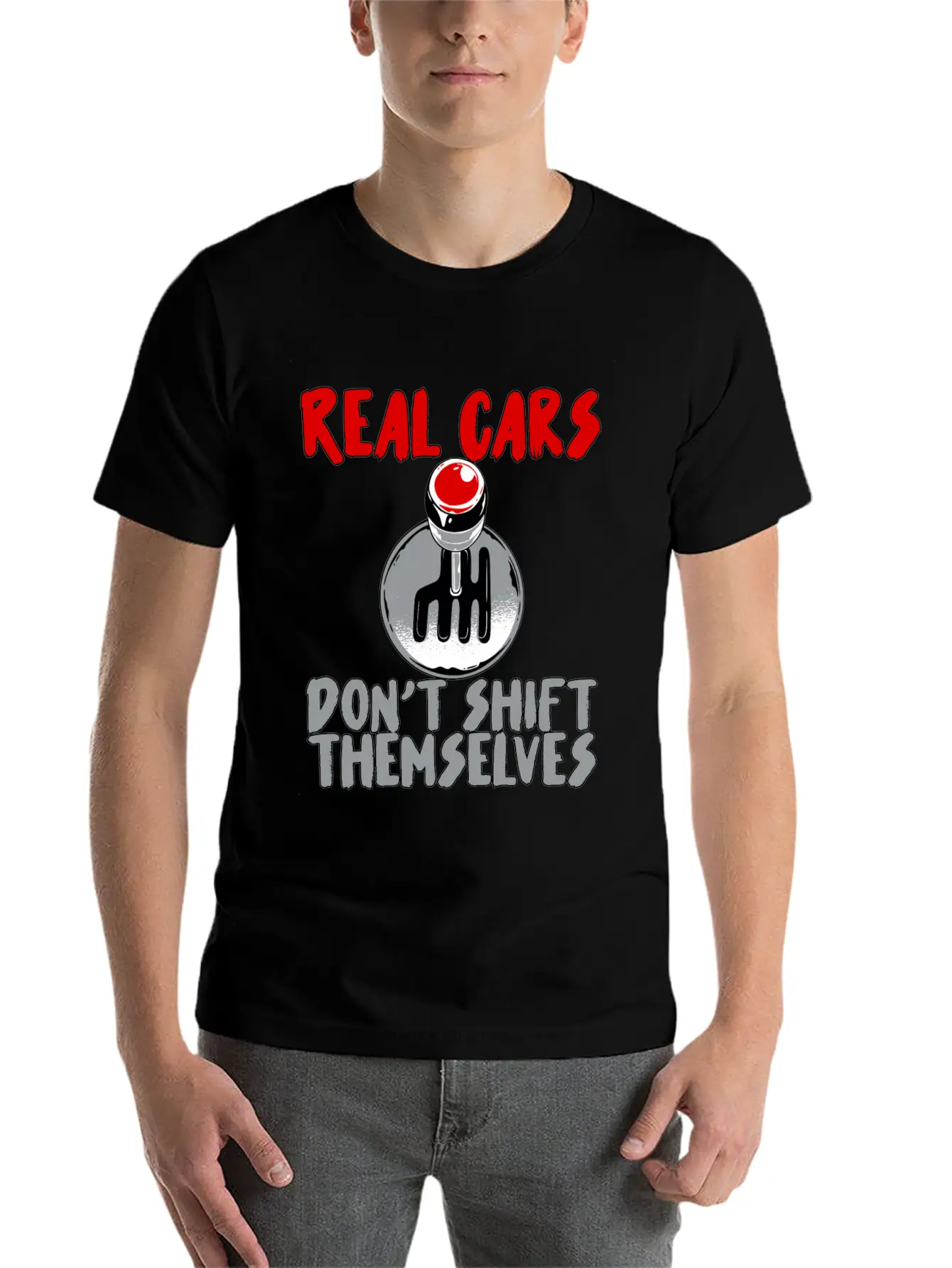 Real Cars Don't Shift Themselves Unisex Casual T-Shirt – Clean Design For Daily Comfort