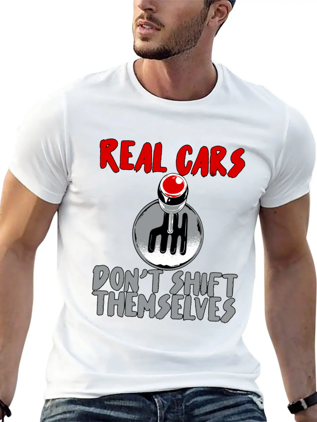 Real Cars Don't Shift Themselves Unisex Casual T-Shirt – Clean Design For Daily Comfort