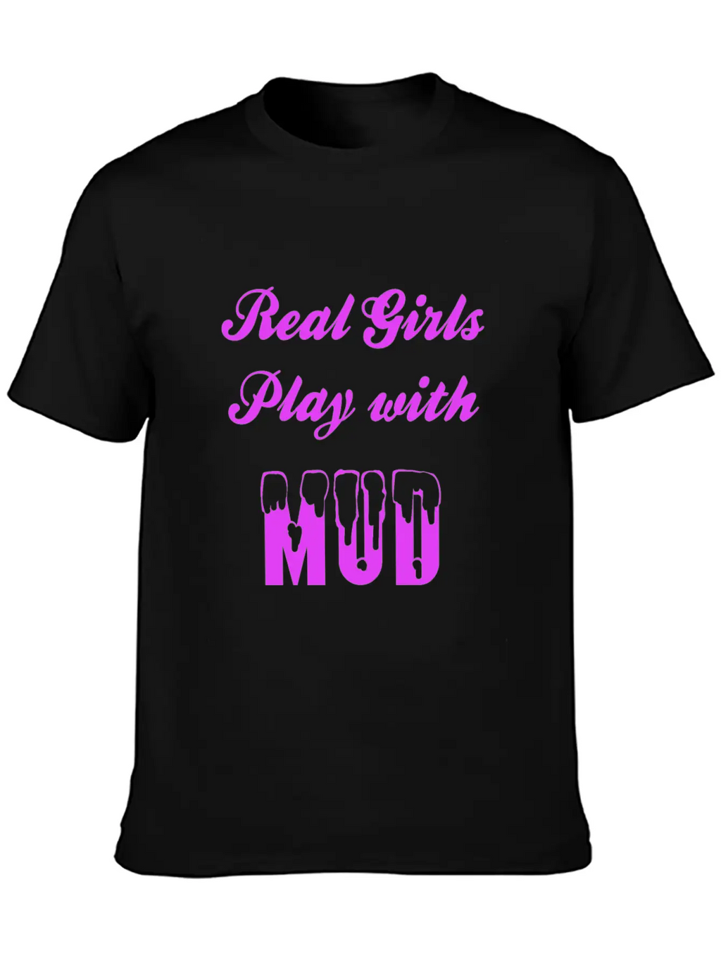 Real Girls Mud Mudding Bogging Dirt Present Woman Unisex Casual T-Shirt – Clean Design For Daily Comfort