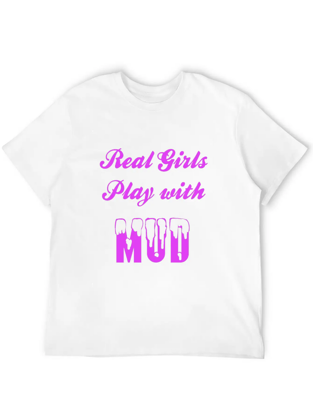 Real Girls Mud Mudding Bogging Dirt Present Woman Unisex Casual T-Shirt – Clean Design For Daily Comfort