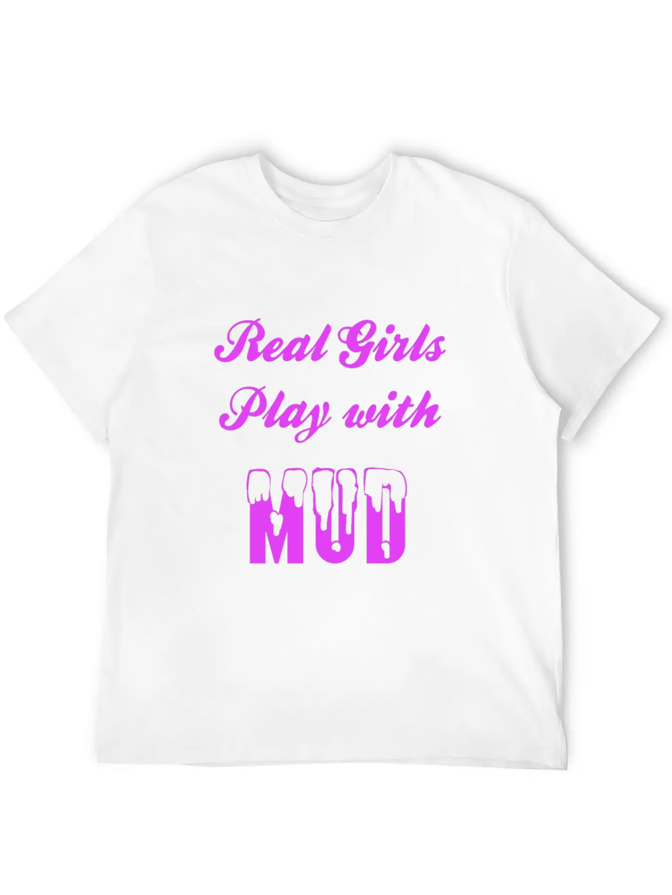 Real Girls Mud Mudding Bogging Dirt Present Woman Unisex Casual T-Shirt – Clean Design For Daily Comfort