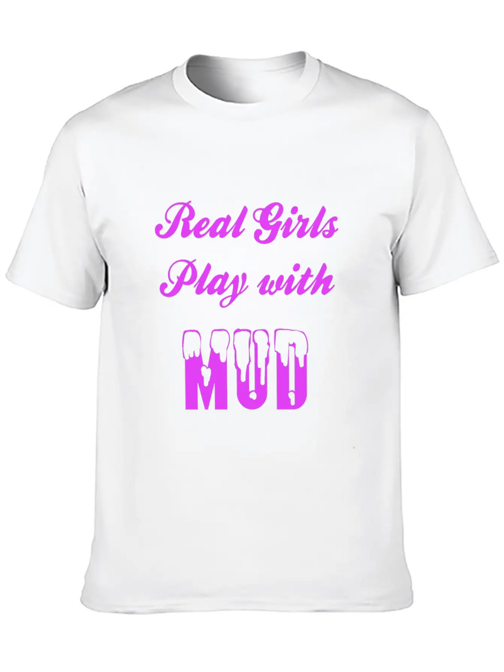 Real Girls Mud Mudding Bogging Dirt Present Woman Unisex Casual T-Shirt – Clean Design For Daily Comfort