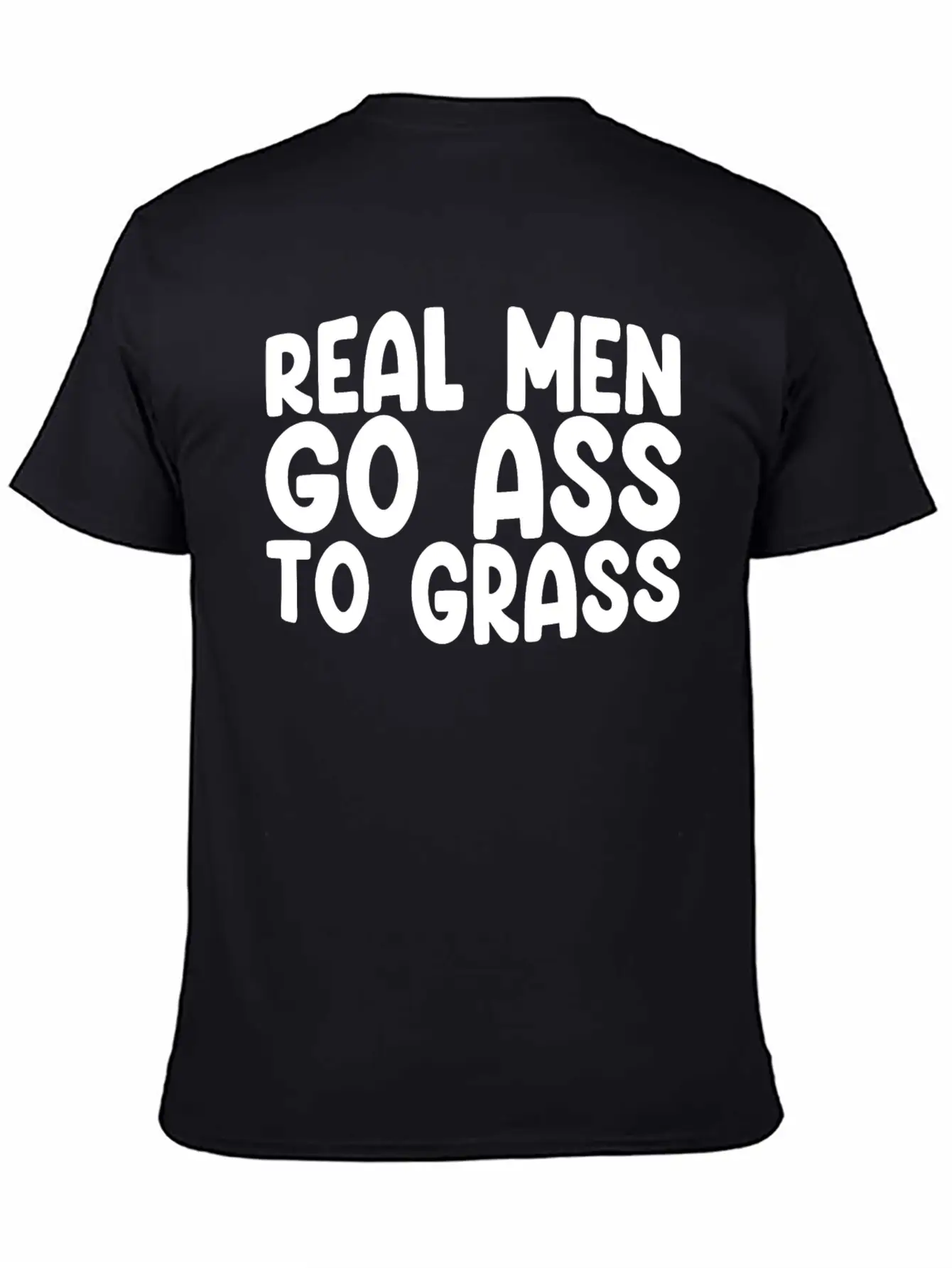 Real Men Go Ass To Grass 3 Breathable Soft Cotton T-Shirt – Timeless Casual Look
