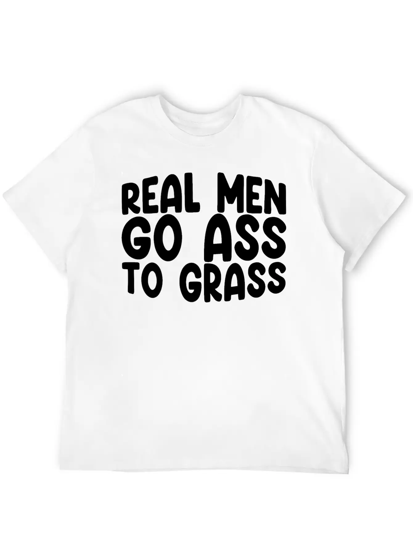 Real Men Go Ass To Grass 3 Breathable Soft Cotton T-Shirt – Timeless Casual Look
