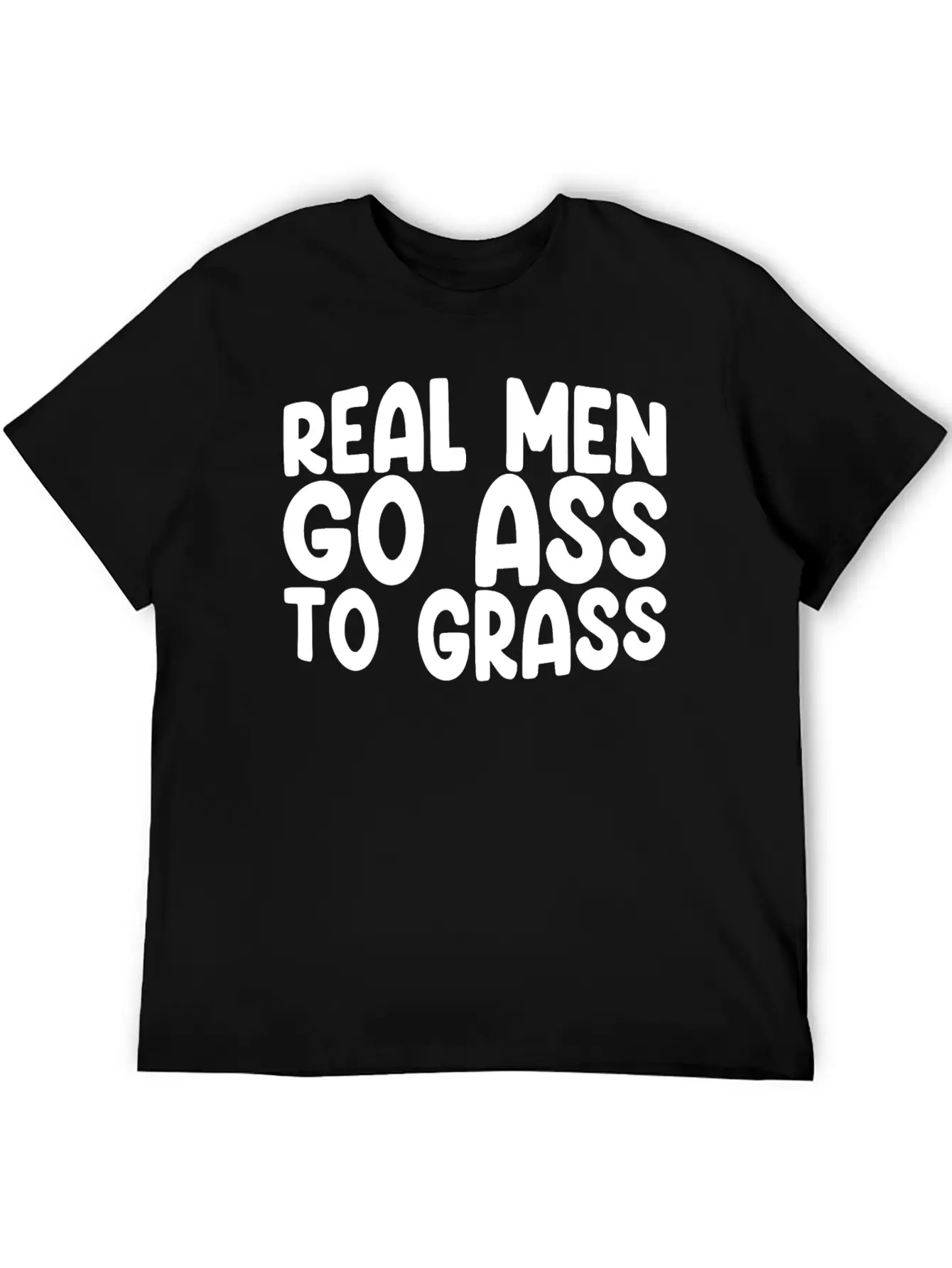 Real Men Go Ass To Grass 3 Breathable Soft Cotton T-Shirt – Timeless Casual Look