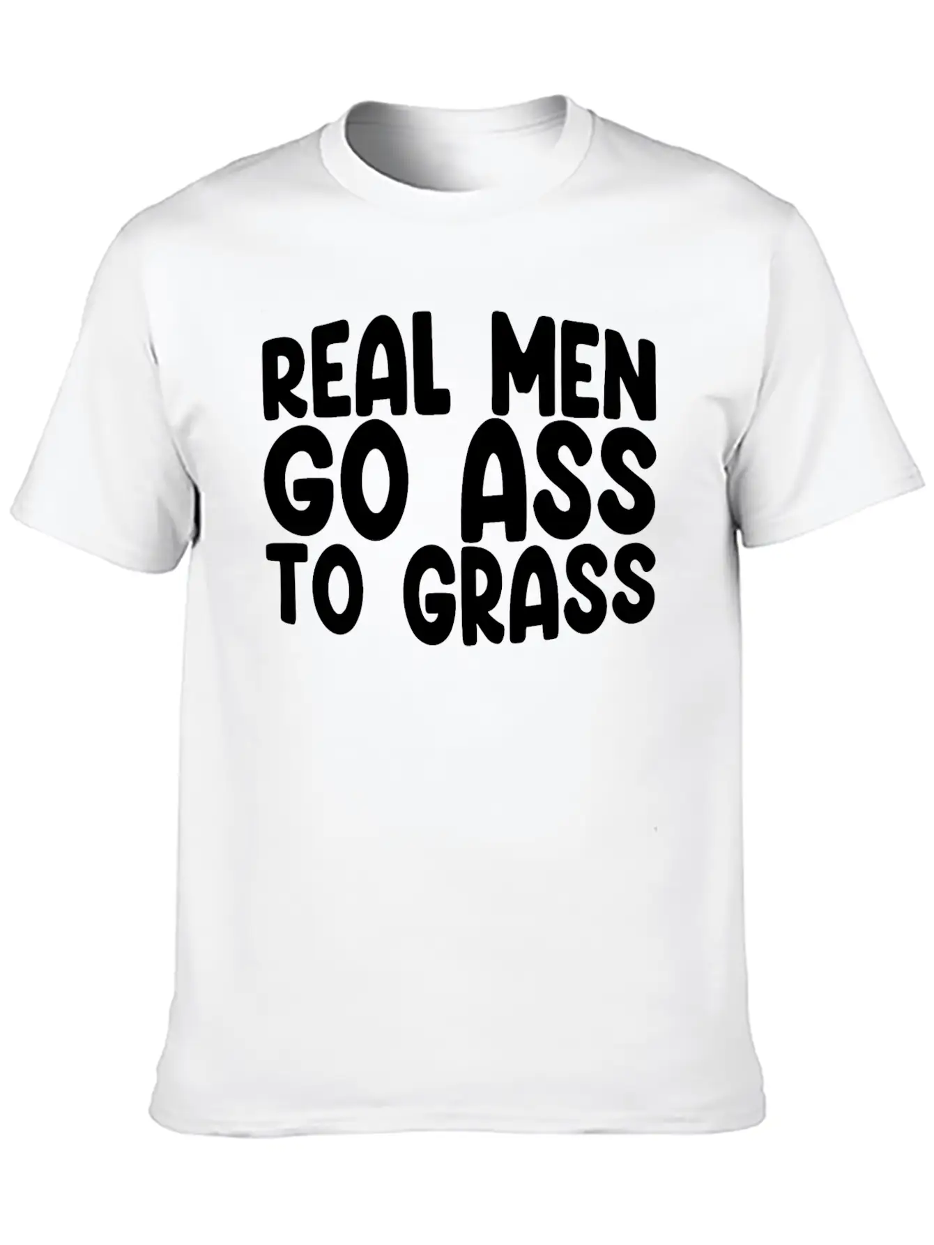 Real Men Go Ass To Grass 3 Breathable Soft Cotton T-Shirt – Timeless Casual Look