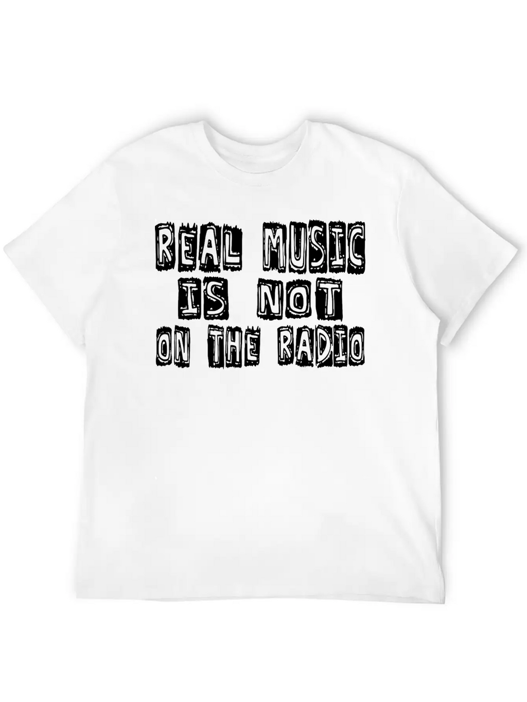 Real Music Is Not OnThe Radio Casual Graphic T-Shirt – Simple And Comfortable Daily Wear