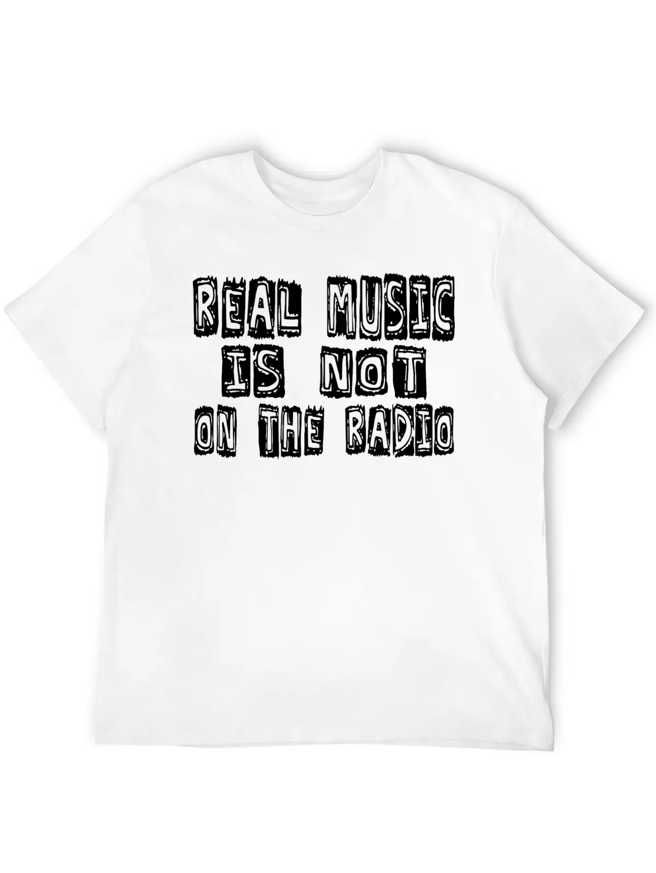 Real Music Is Not OnThe Radio Casual Graphic T-Shirt – Simple And Comfortable Daily Wear