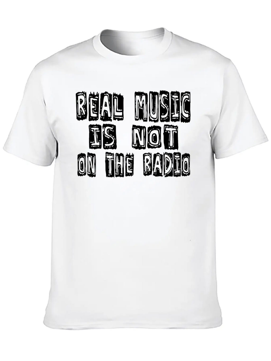 Real Music Is Not OnThe Radio Casual Graphic T-Shirt – Simple And Comfortable Daily Wear