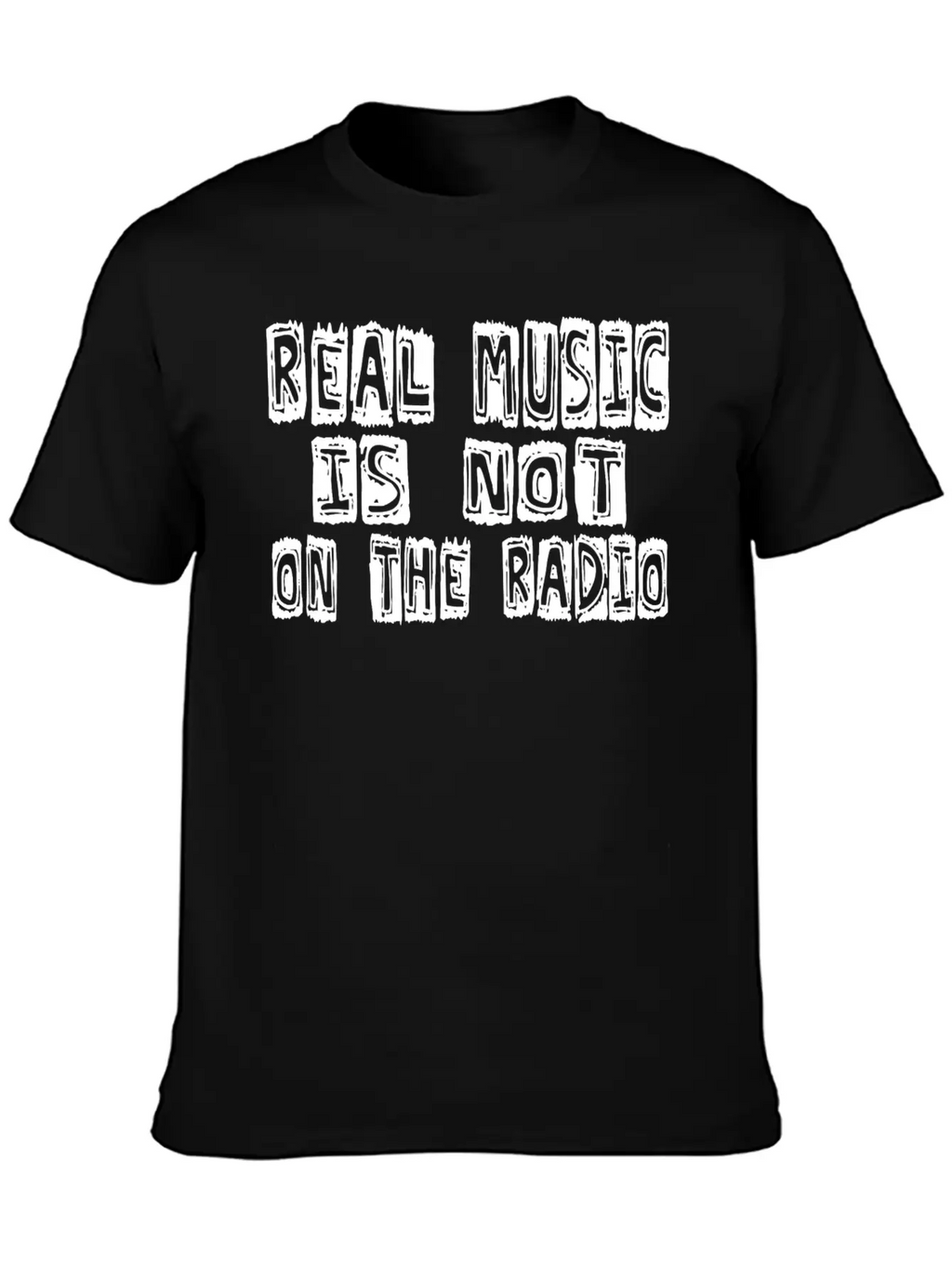 Real Music Is Not OnThe Radio Casual Graphic T-Shirt – Simple And Comfortable Daily Wear