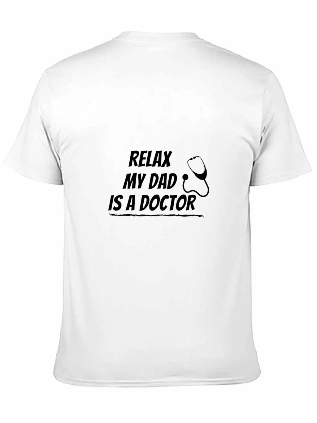 Relax My Dad Is A Doctor Funny Saying Shirt Unisex Short Sleeve Soft Cotton T-Shirt – Casual Everyday Wear