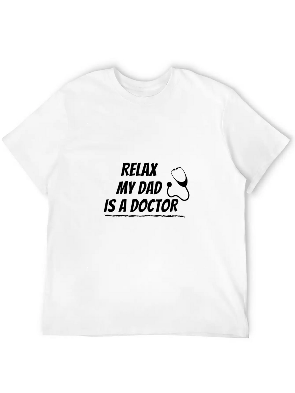 Relax My Dad Is A Doctor Funny Saying Shirt Unisex Short Sleeve Soft Cotton T-Shirt – Casual Everyday Wear