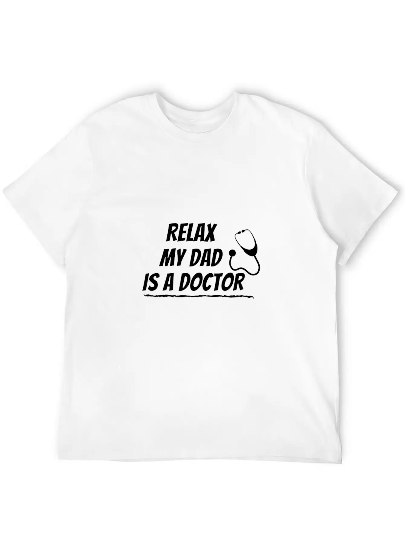 Relax My Dad Is A Doctor Funny Saying Shirt Unisex Short Sleeve Soft Cotton T-Shirt – Casual Everyday Wear