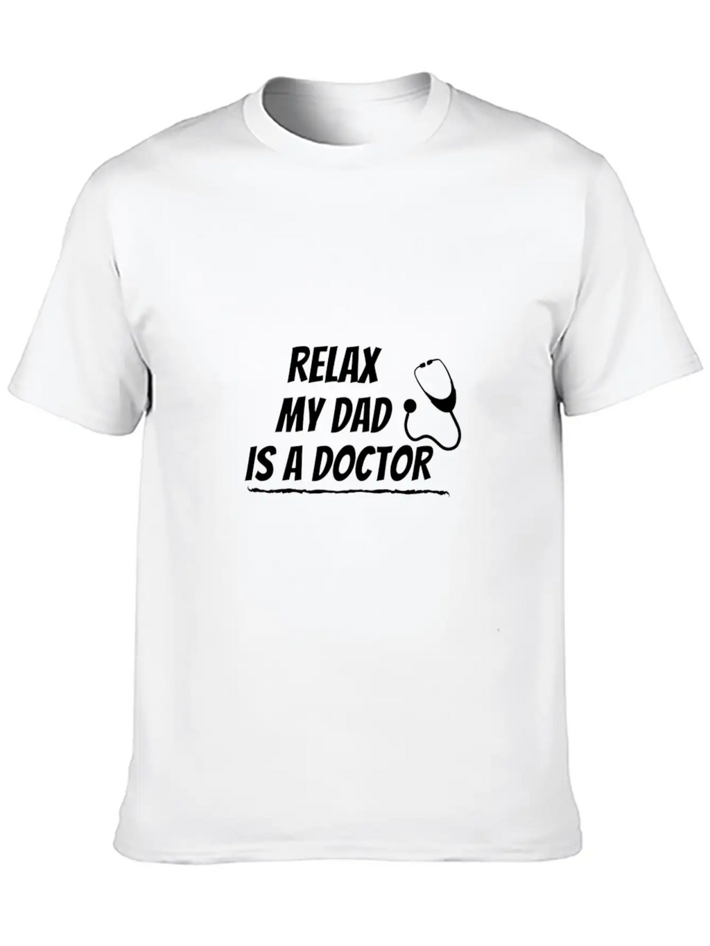 Relax My Dad Is A Doctor Funny Saying Shirt Unisex Short Sleeve Soft Cotton T-Shirt – Casual Everyday Wear