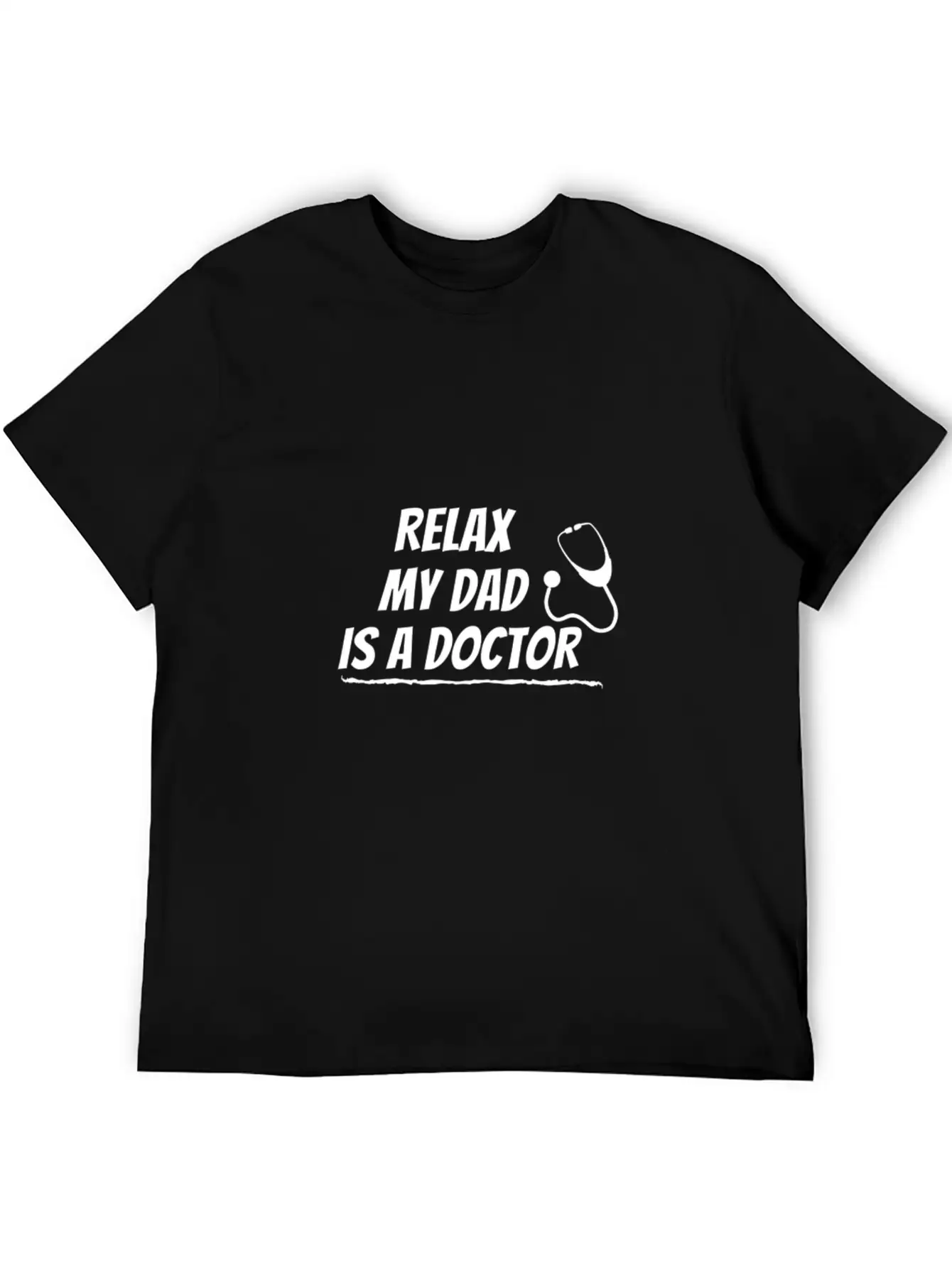 Relax My Dad Is A Doctor Funny Saying Shirt Unisex Short Sleeve Soft Cotton T-Shirt – Casual Everyday Wear