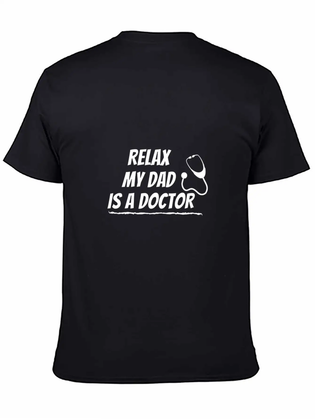 Relax My Dad Is A Doctor Funny Saying Shirt Unisex Short Sleeve Soft Cotton T-Shirt – Casual Everyday Wear