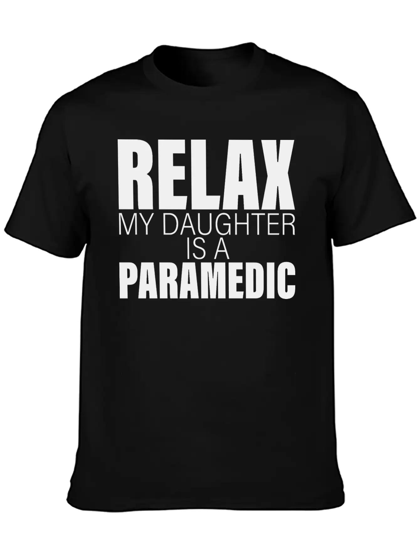 Relax My Daughter Is A Paramedic Classic Fit Graphic Tee For Daily Comfort – Unisex Cotton Shirt