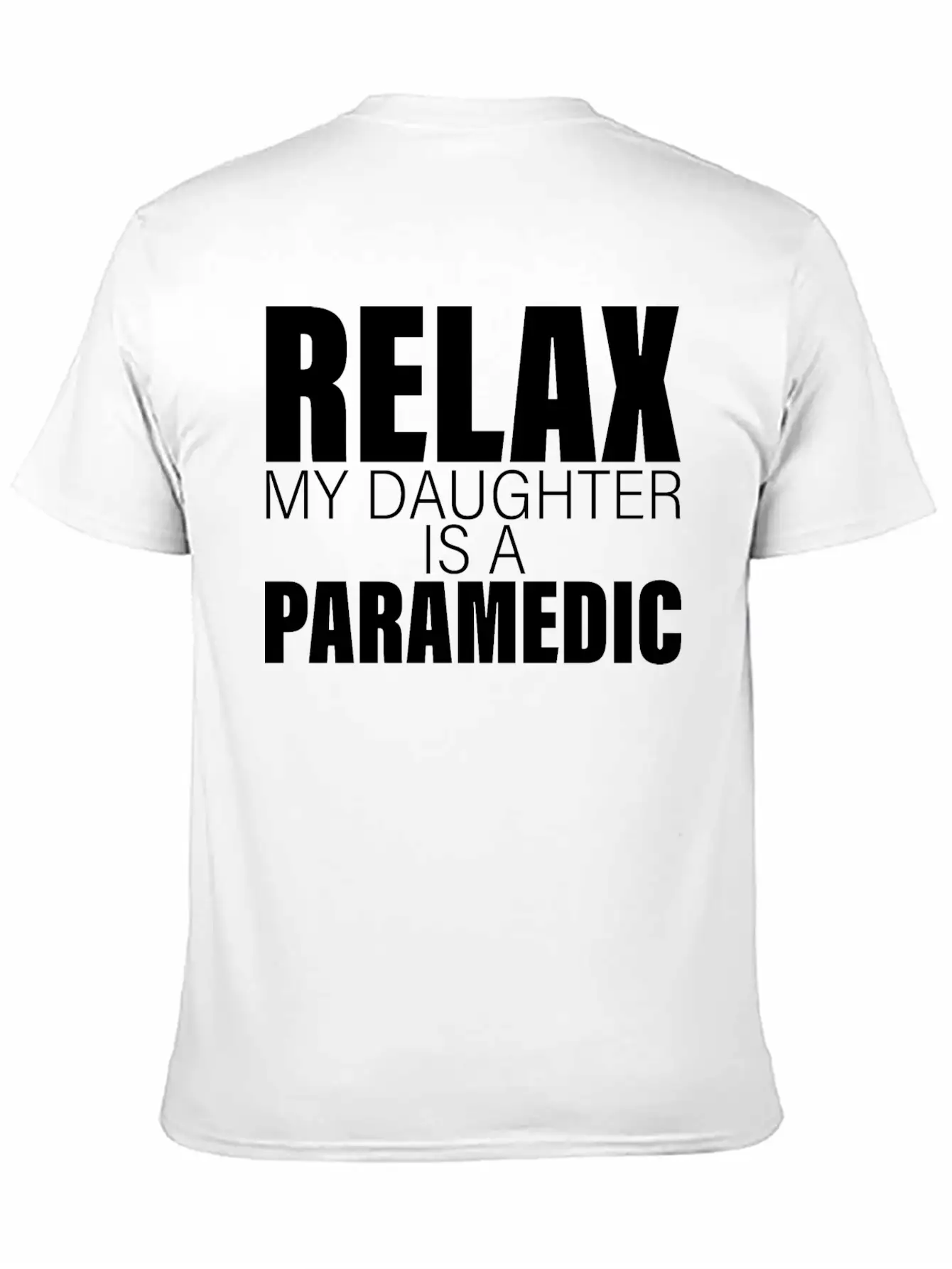 Relax My Daughter Is A Paramedic Classic Fit Graphic Tee For Daily Comfort – Unisex Cotton Shirt