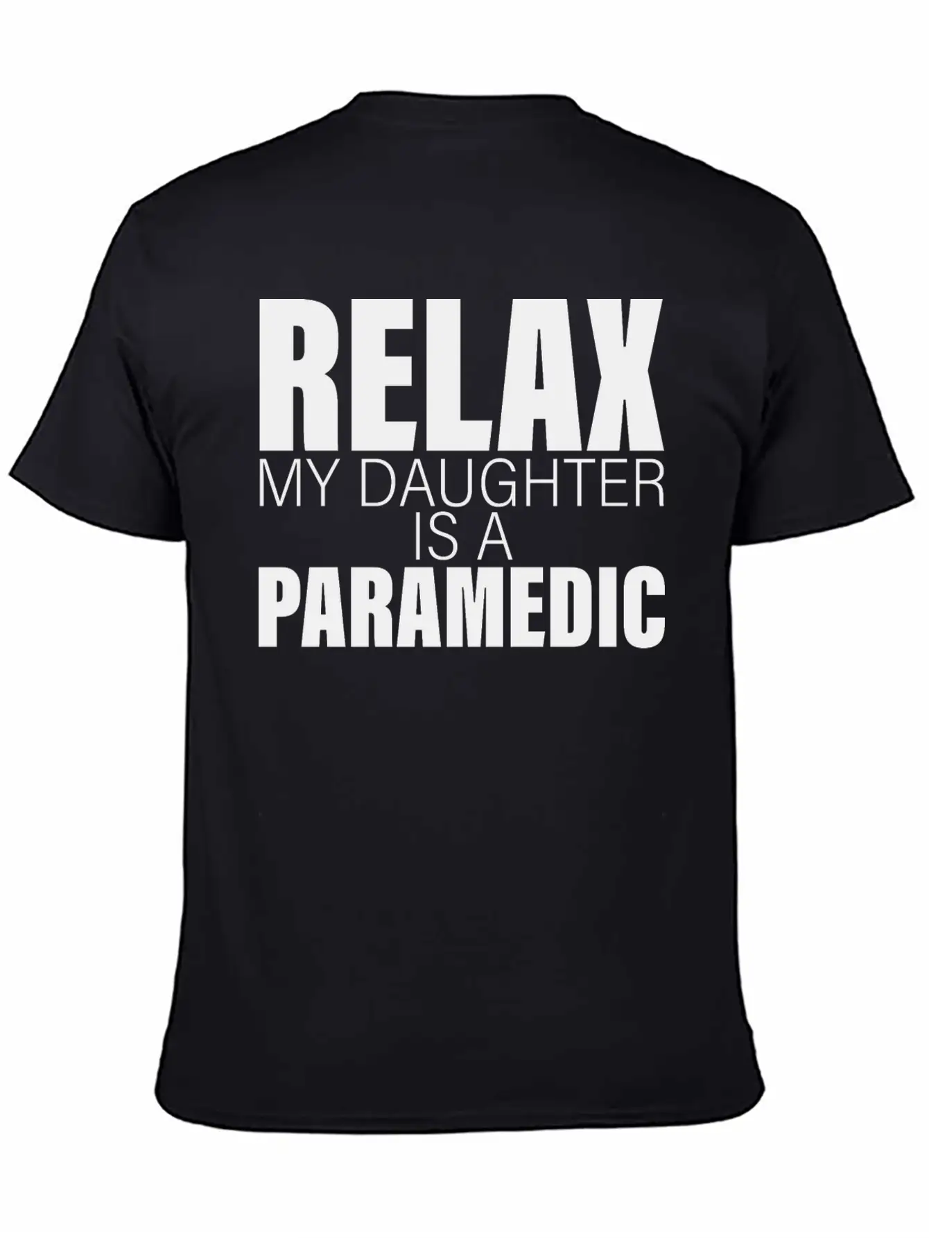 Relax My Daughter Is A Paramedic Classic Fit Graphic Tee For Daily Comfort – Unisex Cotton Shirt