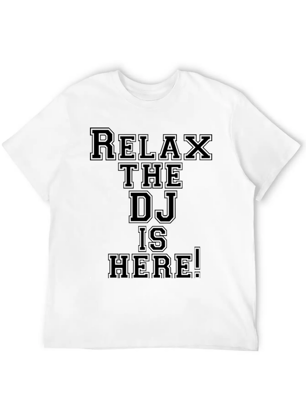 Relax The DJ Is Here! Breathable Soft Cotton T-Shirt – Timeless Casual Look