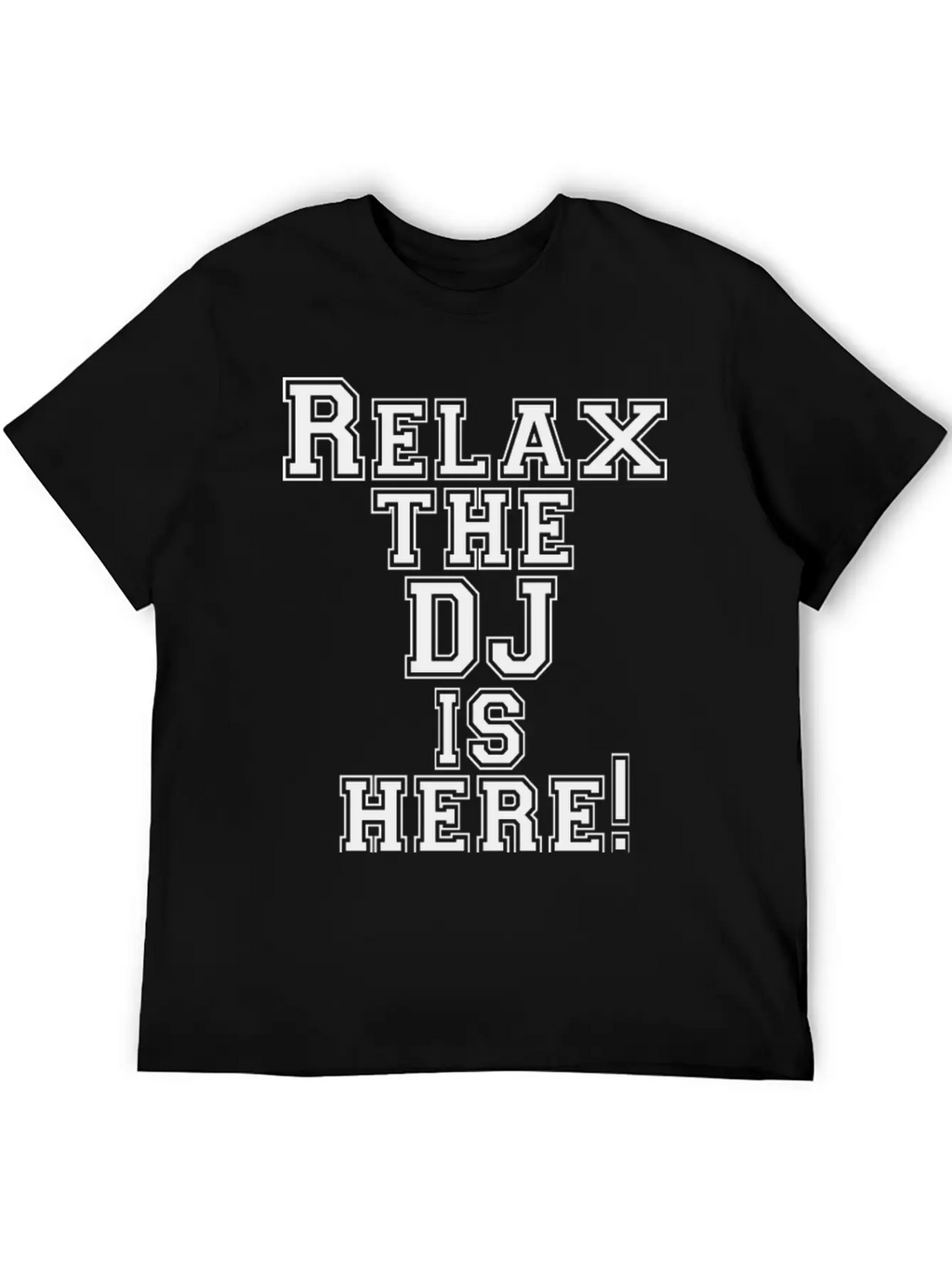 Relax The DJ Is Here! Breathable Soft Cotton T-Shirt – Timeless Casual Look
