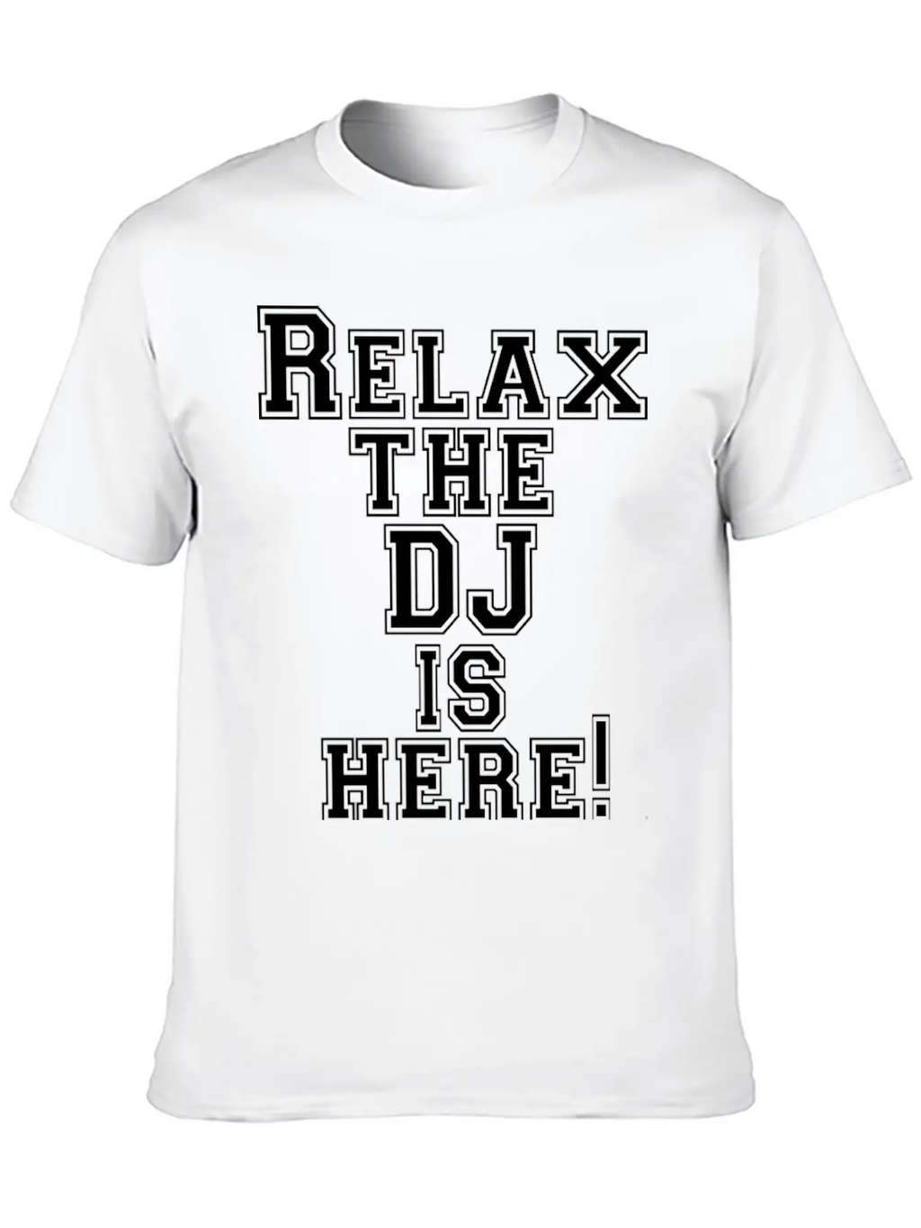 Relax The DJ Is Here! Breathable Soft Cotton T-Shirt – Timeless Casual Look