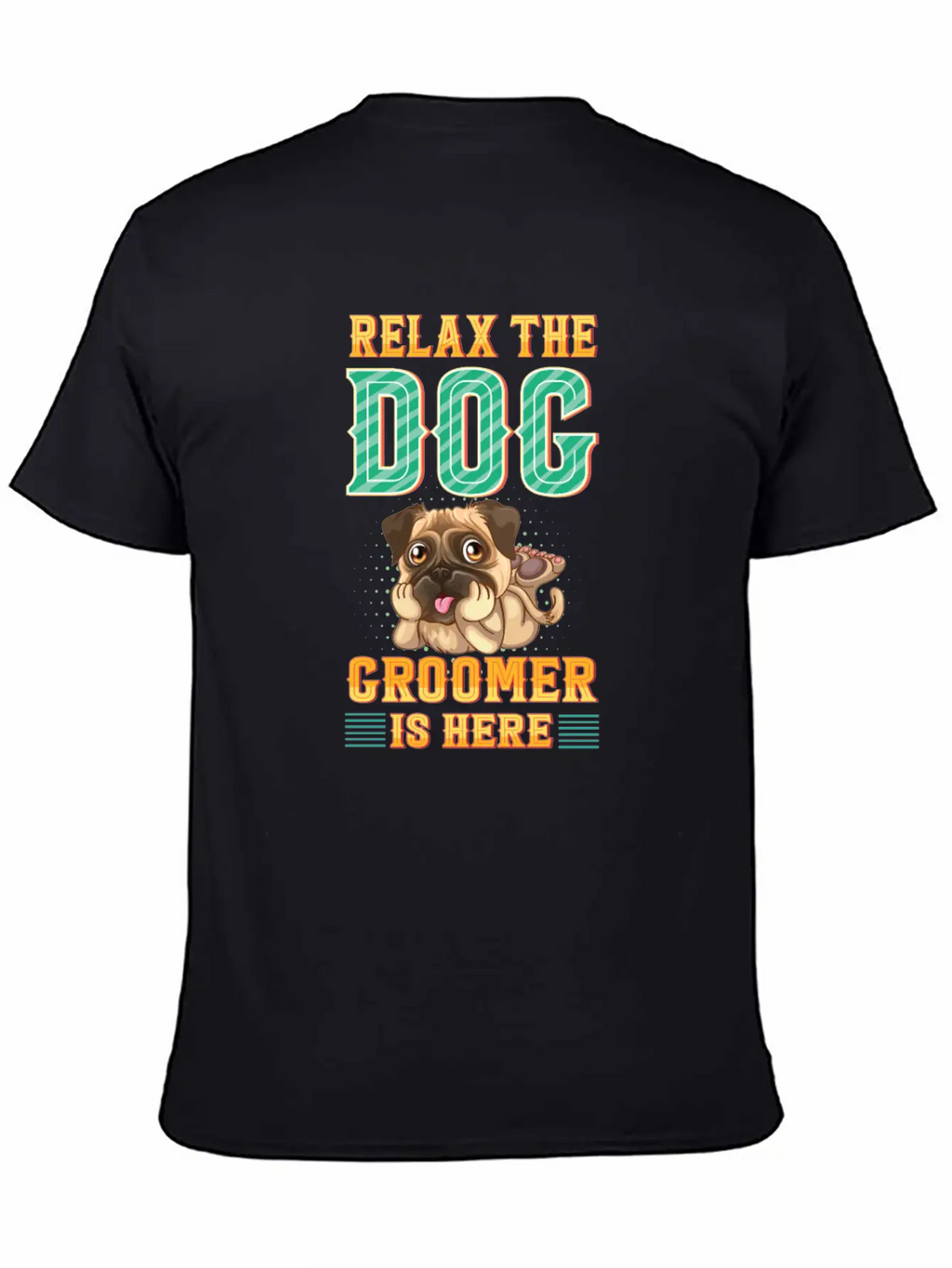 Relax The Dog Groomer Is Here - Cuddler Grooming Stylish Everyday T-Shirt – Unisex Basic Cotton Tee