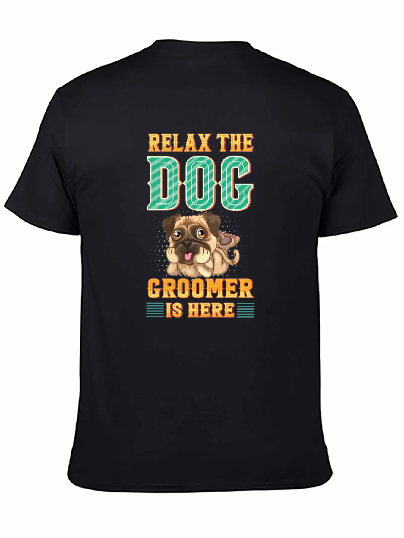 Relax The Dog Groomer Is Here - Cuddler Grooming Stylish Everyday T-Shirt – Unisex Basic Cotton Tee