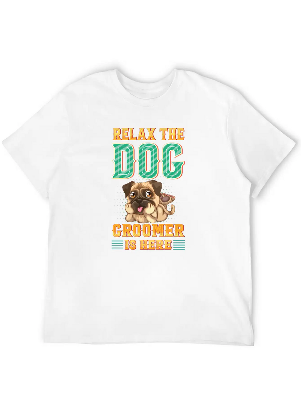 Relax The Dog Groomer Is Here - Cuddler Grooming Stylish Everyday T-Shirt – Unisex Basic Cotton Tee