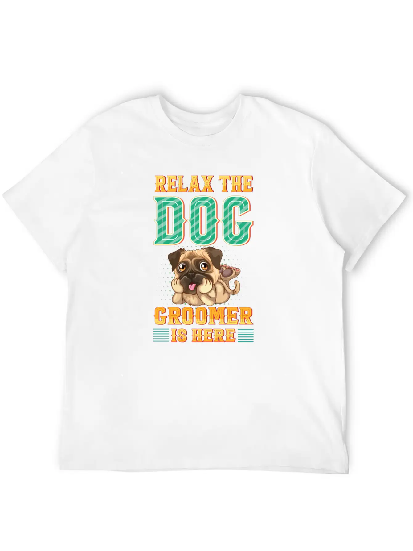 Relax The Dog Groomer Is Here - Cuddler Grooming Stylish Everyday T-Shirt – Unisex Basic Cotton Tee