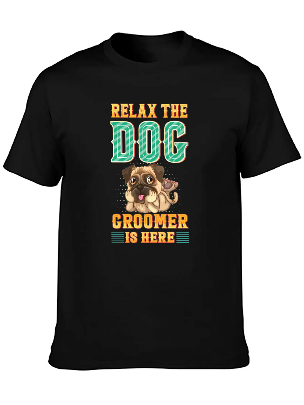 Relax The Dog Groomer Is Here - Cuddler Grooming Stylish Everyday T-Shirt – Unisex Basic Cotton Tee