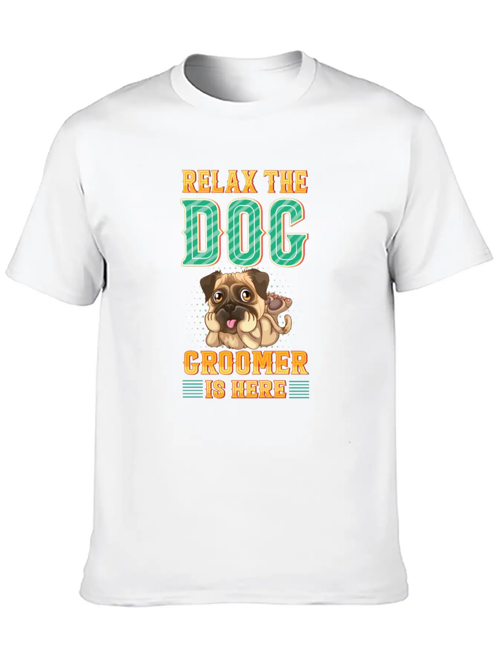 Relax The Dog Groomer Is Here - Cuddler Grooming Stylish Everyday T-Shirt – Unisex Basic Cotton Tee