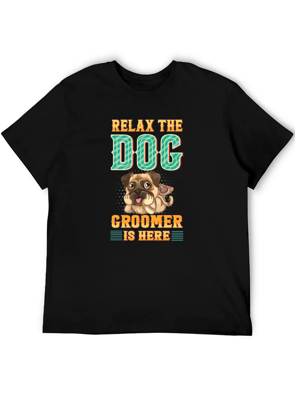 Relax The Dog Groomer Is Here - Cuddler Grooming Stylish Everyday T-Shirt – Unisex Basic Cotton Tee