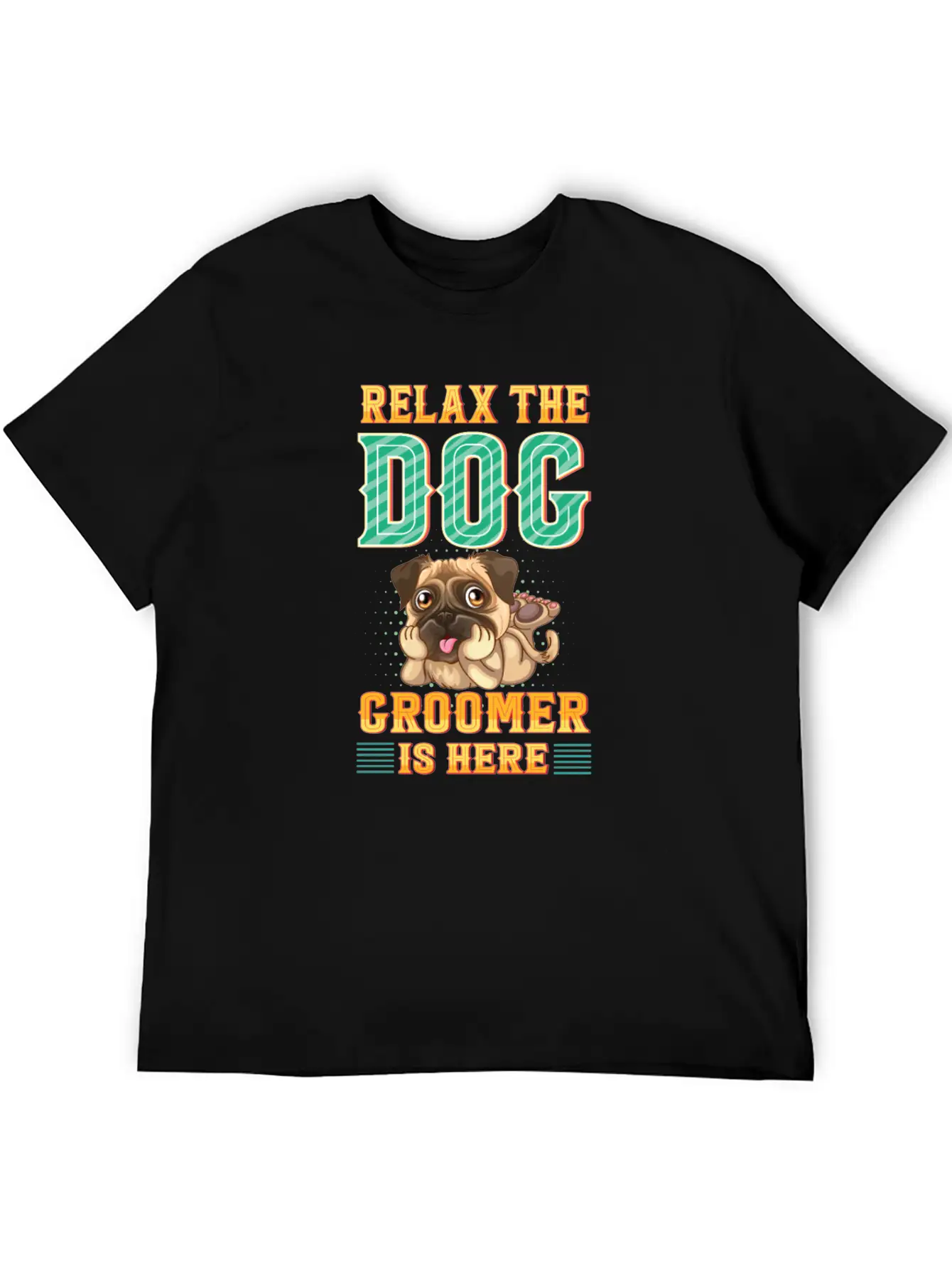 Relax The Dog Groomer Is Here - Cuddler Grooming Stylish Everyday T-Shirt – Unisex Basic Cotton Tee