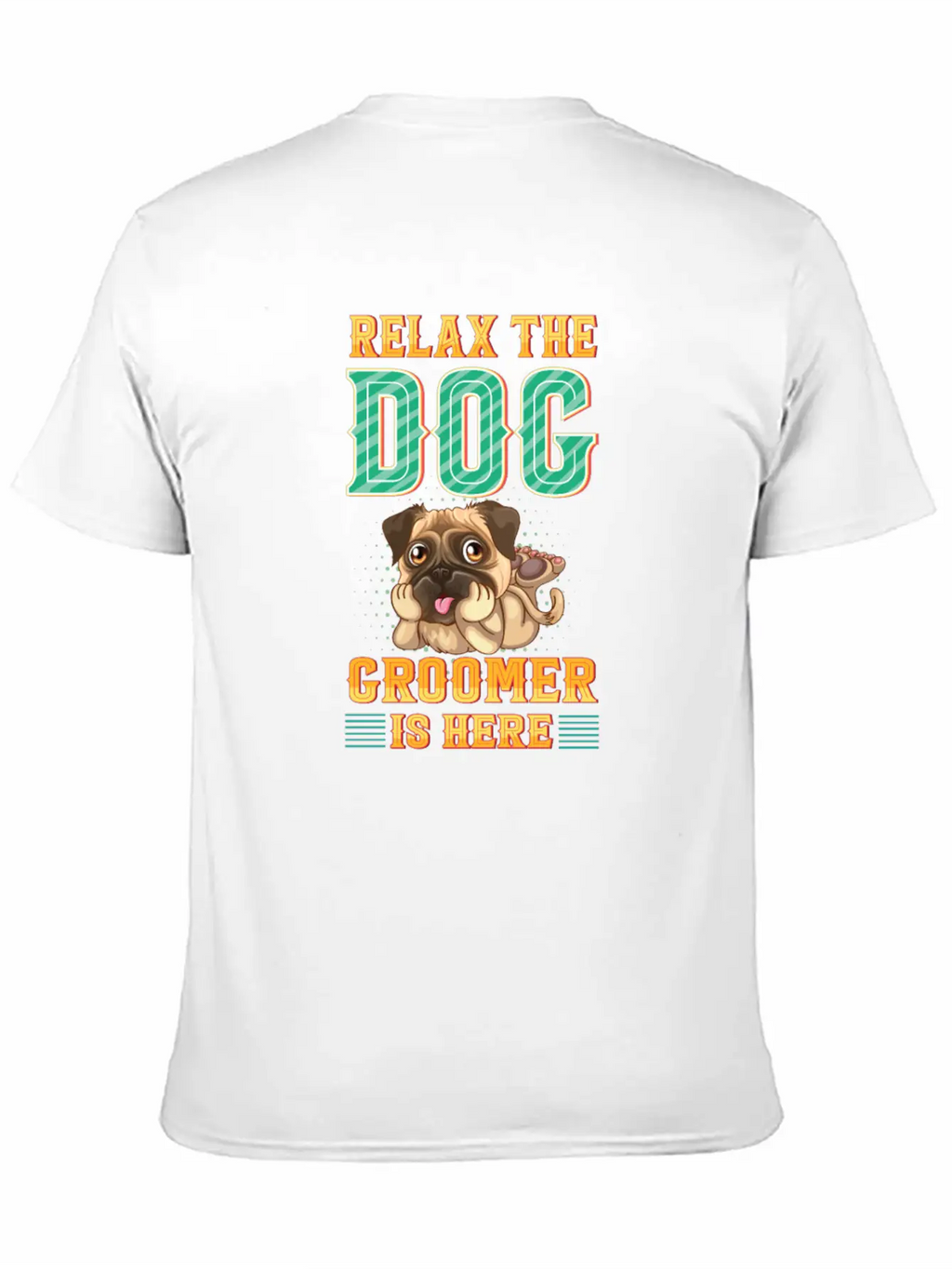 Relax The Dog Groomer Is Here - Cuddler Grooming Stylish Everyday T-Shirt – Unisex Basic Cotton Tee