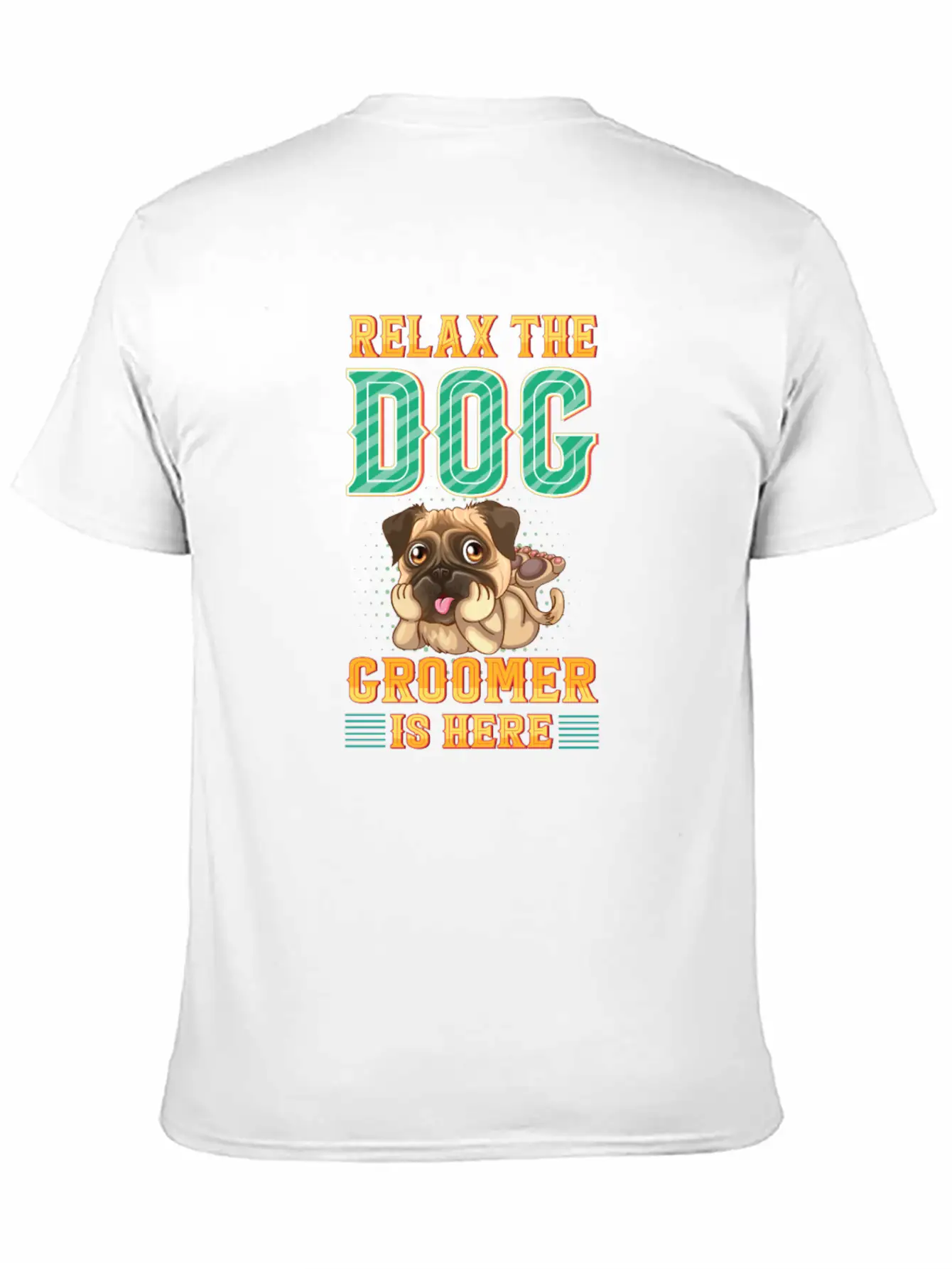 Relax The Dog Groomer Is Here - Cuddler Grooming Stylish Everyday T-Shirt – Unisex Basic Cotton Tee