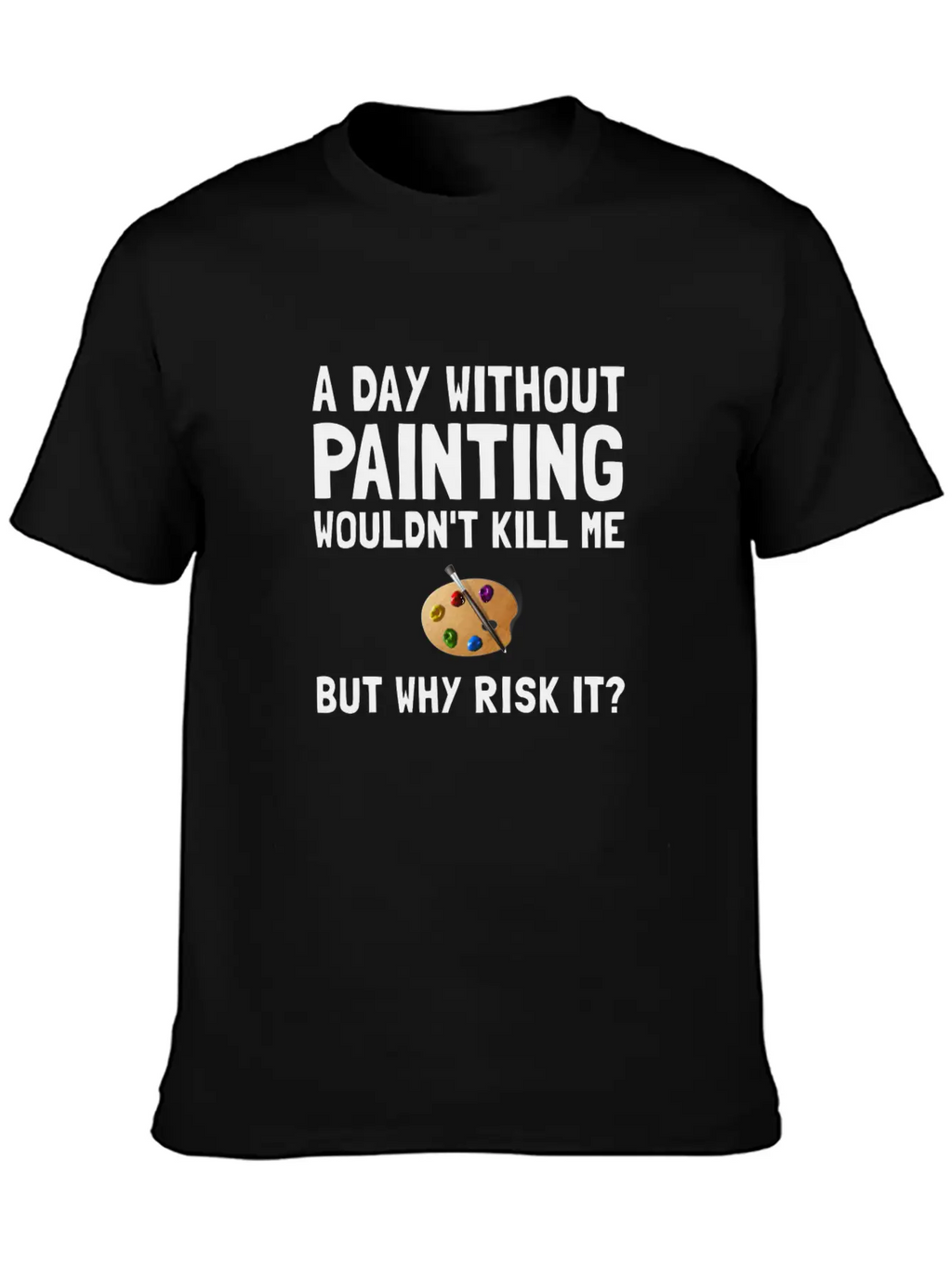 Risk It Painting Funny Breathable Soft Cotton T-Shirt – Timeless Casual Look
