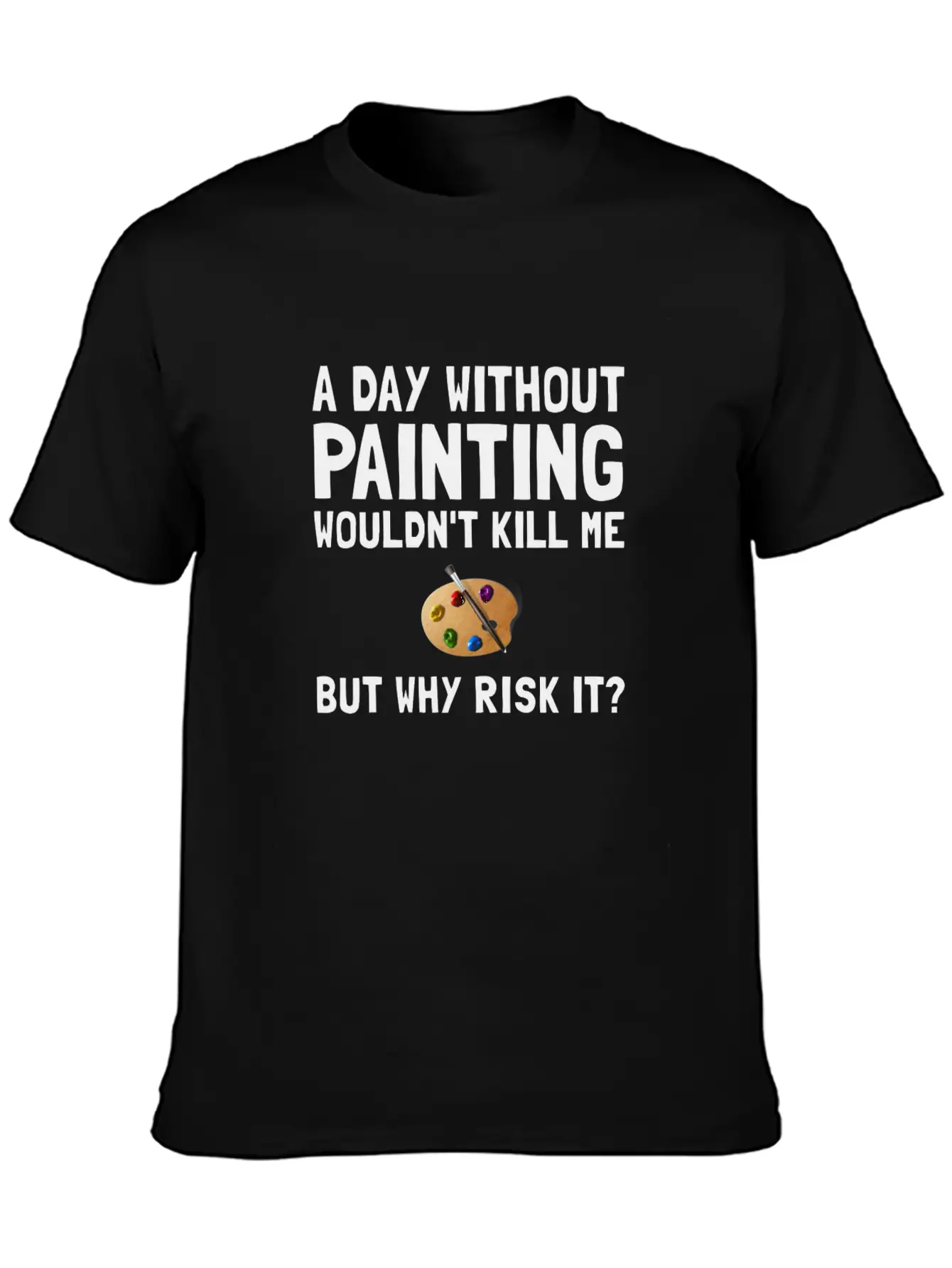 Risk It Painting Funny Breathable Soft Cotton T-Shirt – Timeless Casual Look