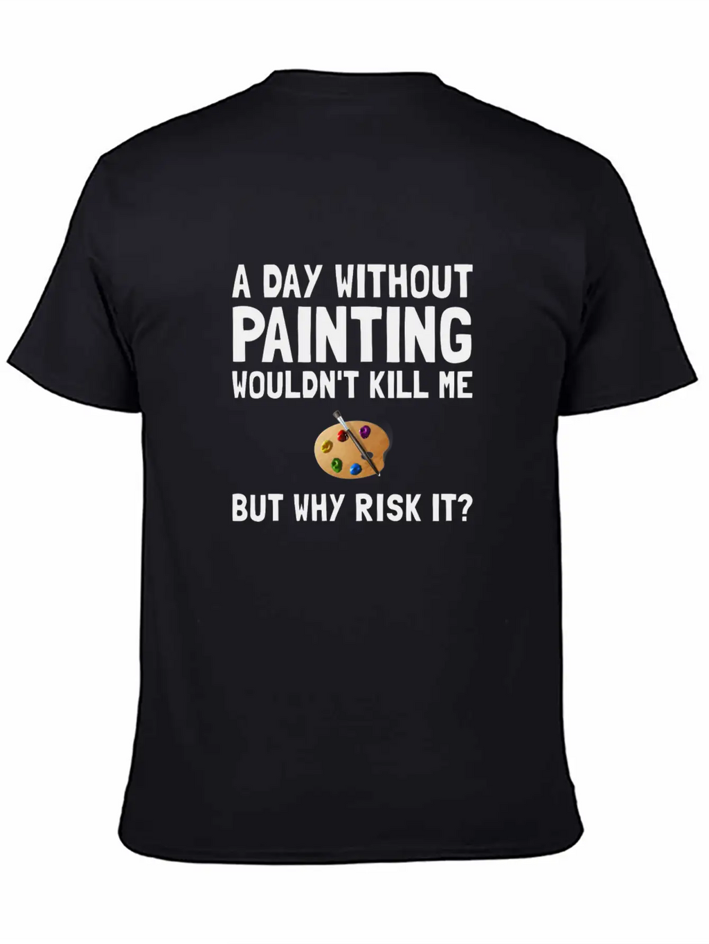 Risk It Painting Funny Breathable Soft Cotton T-Shirt – Timeless Casual Look