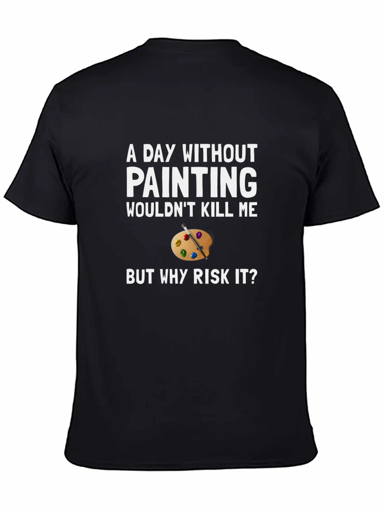 Risk It Painting Funny Breathable Soft Cotton T-Shirt – Timeless Casual Look