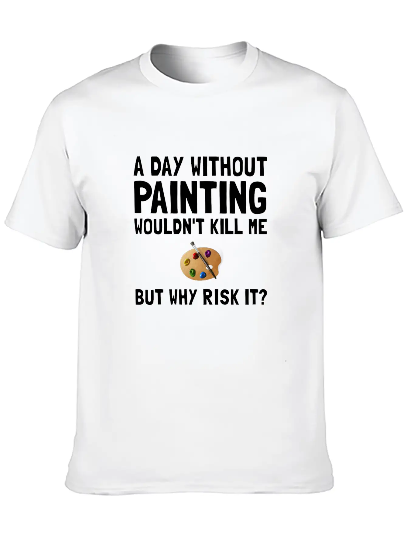Risk It Painting Funny Breathable Soft Cotton T-Shirt – Timeless Casual Look