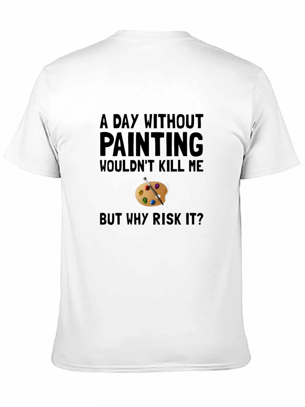 Risk It Painting Funny Breathable Soft Cotton T-Shirt – Timeless Casual Look