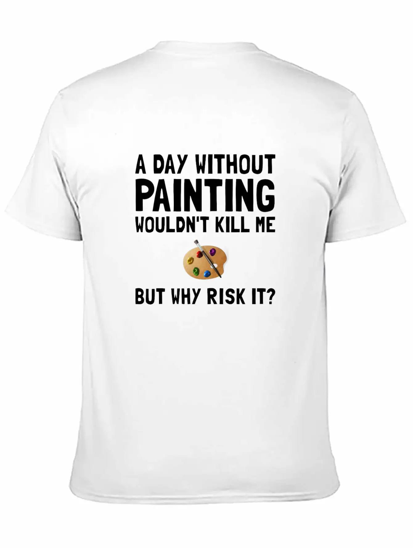 Risk It Painting Funny Breathable Soft Cotton T-Shirt – Timeless Casual Look