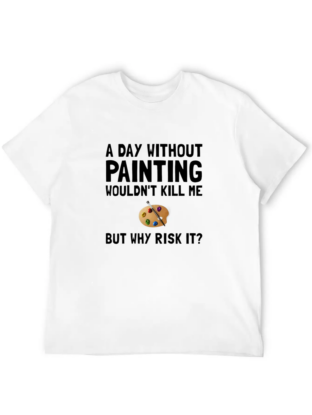 Risk It Painting Funny Breathable Soft Cotton T-Shirt – Timeless Casual Look
