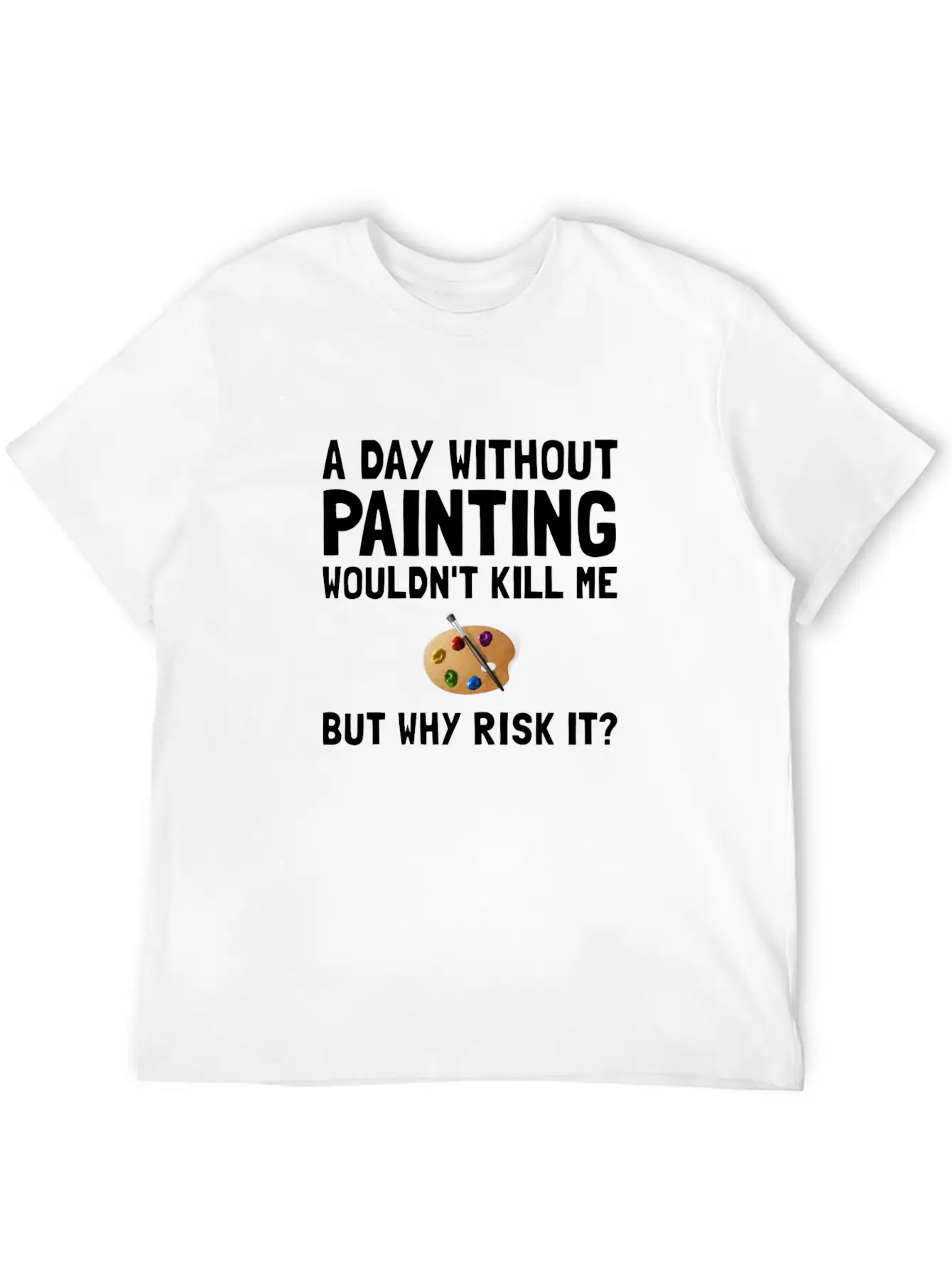 Risk It Painting Funny Breathable Soft Cotton T-Shirt – Timeless Casual Look