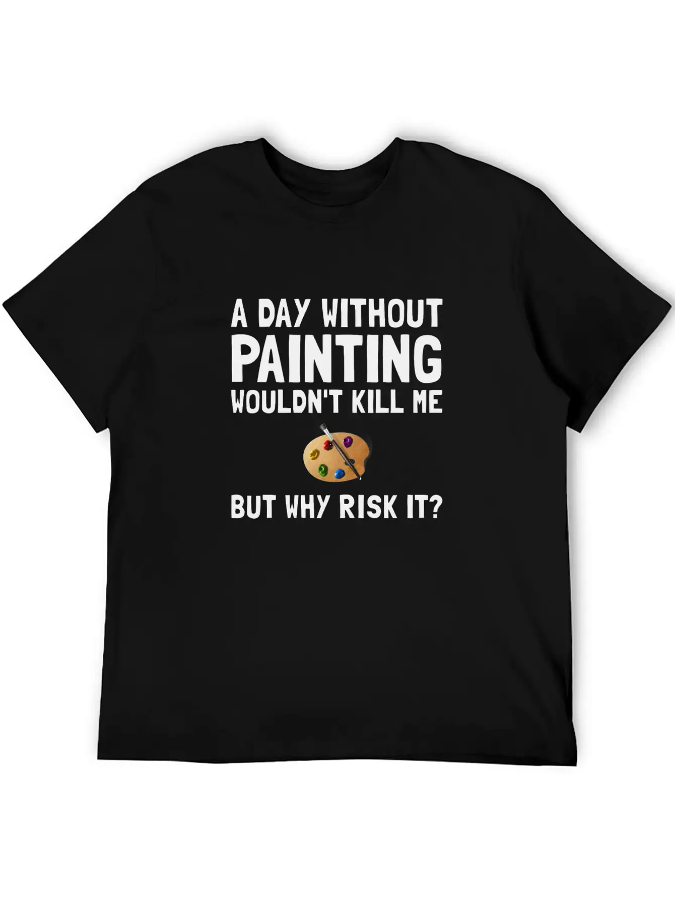 Risk It Painting Funny Breathable Soft Cotton T-Shirt – Timeless Casual Look