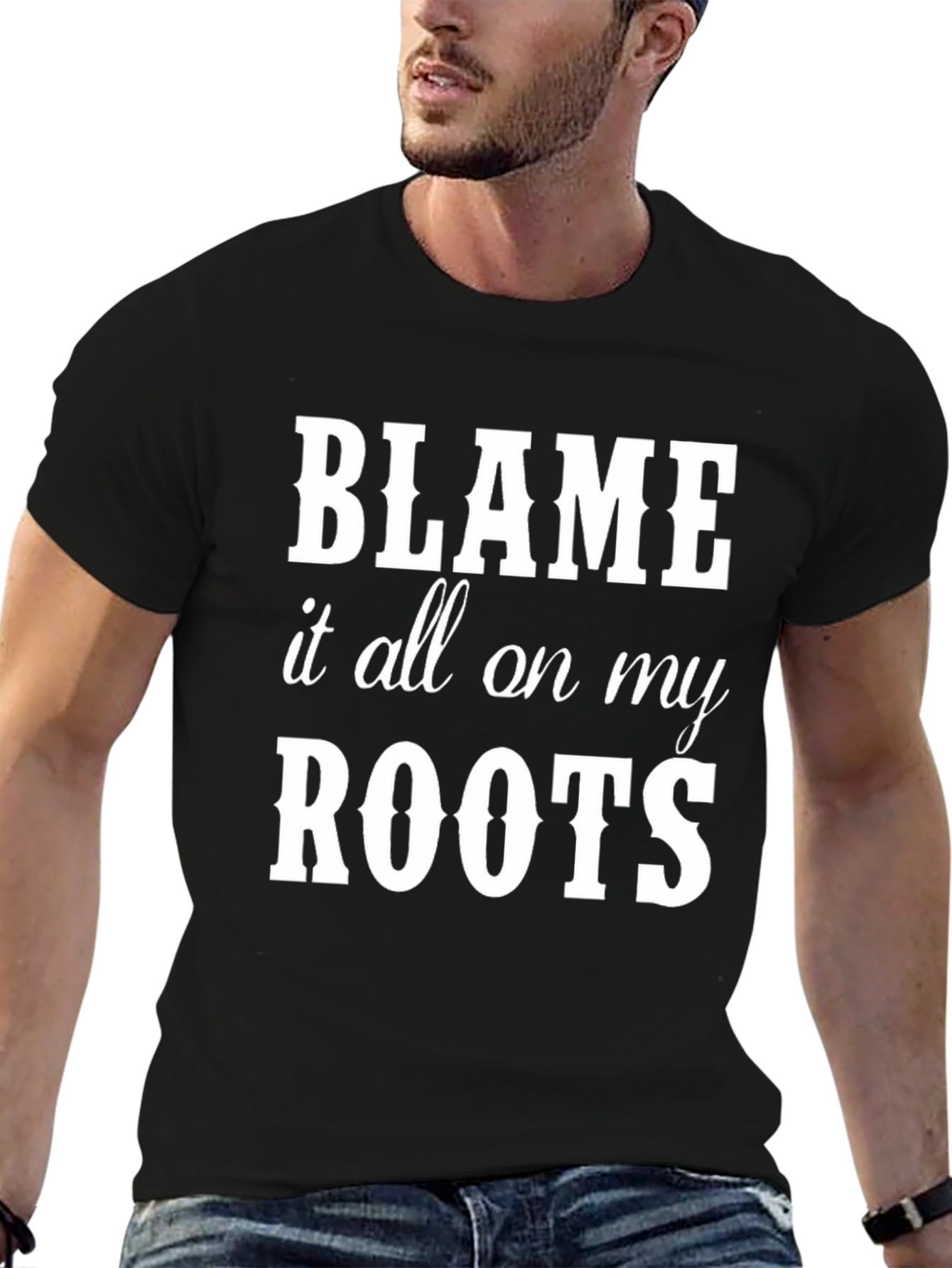 Blame it all on my Roots Graphic Tee
