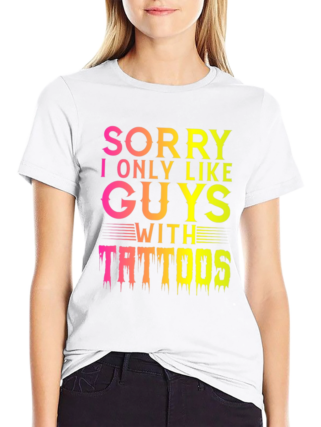 Sorry I Only Like Guys With Tattoos T-Shirt