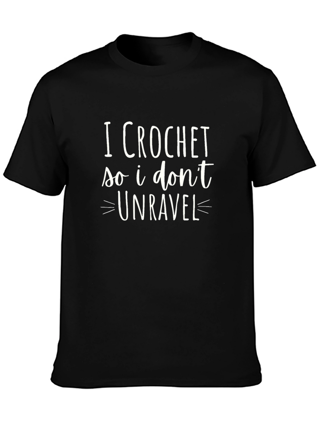 I Crochet So I Dont Unravel Graphic Tee